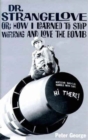 Doctor Strangelove : Or, How I Learned to Stop Worrying and Love the Bomb - Book