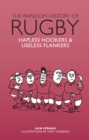 The Random History of Rugby : Hapless Hookers & Useless Flankers - Book