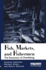 Fish Markets and Fishermen : The Economics of Overfishing - Book