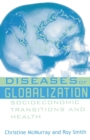 Diseases of Globalization : Socioeconomic Transition and Health - Book