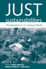 Just Sustainabilities : Development in an Unequal World - Book
