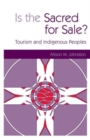 Is the Sacred for Sale : Tourism and Indigenous Peoples - Book