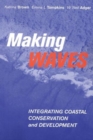 Making Waves : Integrating Coastal Conservation and Development - Book