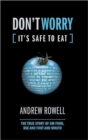 Don't Worry (It's Safe to Eat) : The True Story of GM Food, BSE and Foot and Mouth - Book