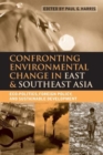 Confronting Environmental Change in East and Southeast Asia : Eco-politics, Foreign Policy and Sustainable Development - Book