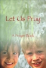 Let Us Pray : A Prayer Book - Book