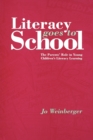 Literacy Goes to School : The Parents' Role in Young Children's Literacy Learning - Book