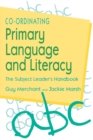 Co-Ordinating Primary Language and Literacy : The Subject Leader's Handbook - Book