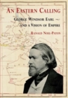 An Eastern Calling : George Windsor Earl and a Vision of Empire - Book