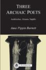 Three Archaic Poets : Archilochus, Alcaeus, Sappho - Book