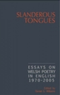 Slanderous Tongues : Essays on Welsh Poetry in English 1970-2005 - Book