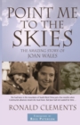 Point Me to The Skies : The amazing story of Joan Wales - Book