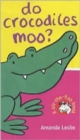 Do Crocodiles Moo? - Book