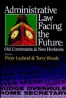Administrative Law Facing the Future : Old Constraints and New Horizons - Book