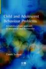 Child and Adolescent Behavioural Problems : A Multi-disciplinary Approach to Assessment and Intervention - Book