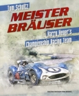 Meister Brauser : Harry Heuer’s Championship Racing Team - Book