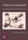 History of Caesarean Birth : From Maternal Death to Maternal Choice - Book