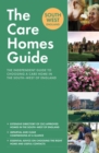 The Care Homes Guide South-West England : The independent guide to choosing a care home in the South-West of England - Book