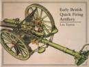 Early British Quick Firing Artillery : Field and Horse - Book