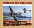 Photo Art for Modellers : Creating Realistic Scenes for Your Aircraft and Train Models - Book