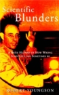 Scientific Blunders : A Brief History of How Wrong Scientists Can Sometimes Be - Book