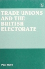 Trade Unions and the British Electorate - Book