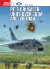 RF-8 Crusader Units Over Cuba and Vietnam - Book