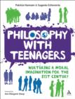 Philosophy with Teenagers : Nurturing a Moral Imagination for the 21st Century - Book