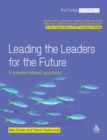 Leading the Leaders for the Future : A Transformational Opportunity - eBook