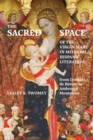 The Sacred Space of the Virgin Mary in Medieval Hispanic Literature : from Gonzalo de Berceo to Ambrosio Montesino - Book