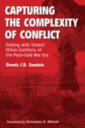 Capturing the Complexity of Conflict : Dealing with Violent Ethnic Conflicts of the Post-Cold War Era - Book