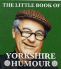 The Little Book of Yorkshire Humour - Book