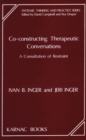Co-Constructing Therapeutic Conversations : A Consultation of Restraint - Book