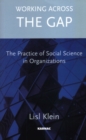 Working Across the Gap : The Practice of Social Science in Organizations - Book