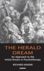 The Herald Dream : An Approach to the Initial Dream in Psychotherapy - Book