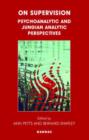 On Supervision : Psychoanalytic and Jungian Analytic Perspectives - Book