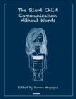 The Silent Child : Communication without Words - Book