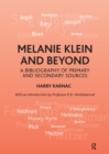 Melanie Klein and Beyond : A Bibliography of Primary and Secondary Sources - Book