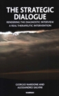 The Strategic Dialogue : Rendering the Diagnostic Interview a Real Therapeutic Intervention - Book