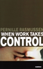 When Work Takes Control : The Psychology and Effects of Work Addiction - Book