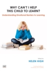 Why Can't I Help this Child to Learn? : Understanding Emotional Barriers to Learning - Book