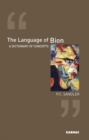 The Language of Bion : A Dictionary of Concepts - Book