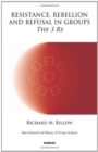 Resistance, Rebellion and Refusal in Groups : The 3 Rs - Book