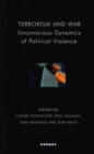 Terrorism and War : Unconscious Dynamics of Political Violence - Book