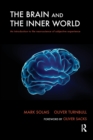 The Brain and the Inner World : An Introduction to the Neuroscience of Subjective Experience - Book