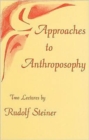 Approaches to Anthroposophy : Human Life from the Perspective of Spiritual Science - Book