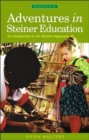 Adventures in Steiner Education : An Introduction to the Waldorf Approach - Book