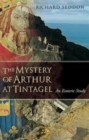 The Mystery of Arthur at Tintagel : An Esoteric Study - Book