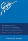 Fundamentals of Artistic Therapy Founded Upon Spiritual Science : The Nature and Task of Painting Therapy - Book