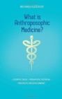 What is Anthroposophic Medicine? : Scientific basis - Therapeutic potential - Prospects for development - Book